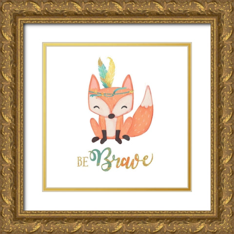 Be Brave Gold Ornate Wood Framed Art Print with Double Matting by Josefina
