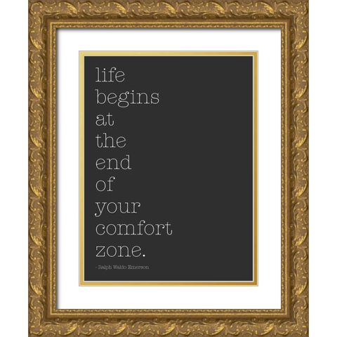 Life Begins At The End Of Your Comfort Zone Gold Ornate Wood Framed Art Print with Double Matting by SD Graphics Studio