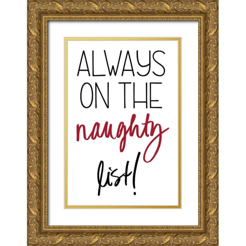 Always on the Naughty List Gold Ornate Wood Framed Art Print with Double Matting by SD Graphics Studio