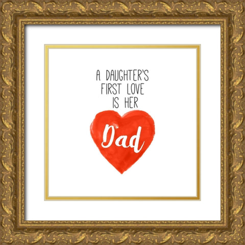 Daughters First Love is Her Dad Gold Ornate Wood Framed Art Print with Double Matting by SD Graphics Studio