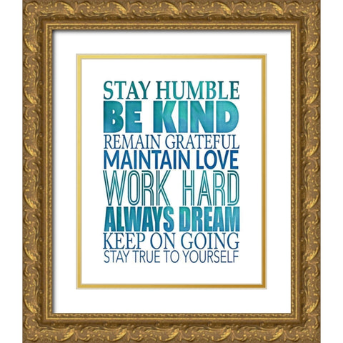 Stay Humble Gold Ornate Wood Framed Art Print with Double Matting by SD Graphics Studio