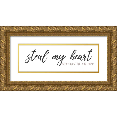 Still My Heart Not My Blanket Gold Ornate Wood Framed Art Print with Double Matting by SD Graphics Studio