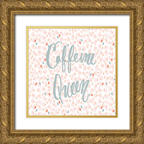 Caffeine Queen on Confetti Gold Ornate Wood Framed Art Print with Double Matting by Gardner, Sarah