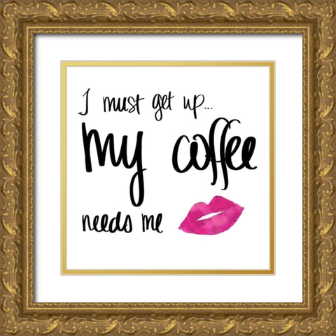 My Coffee Needs Me with Pink Lips Gold Ornate Wood Framed Art Print with Double Matting by SD Graphics Studio