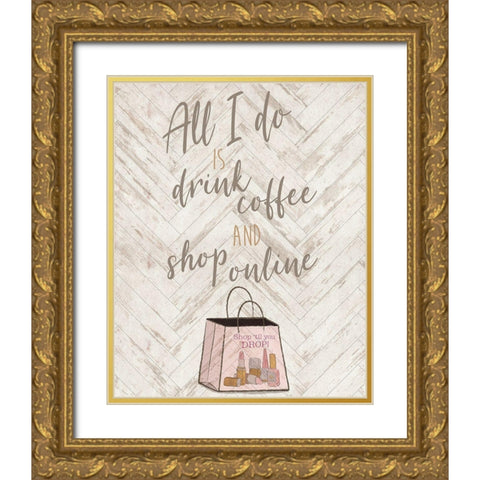 Drink Coffee and Shop Online with Icon Gold Ornate Wood Framed Art Print with Double Matting by Medley, Elizabeth