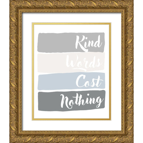 Kind Words Cost Nothing Gold Ornate Wood Framed Art Print with Double Matting by Quach, Anna