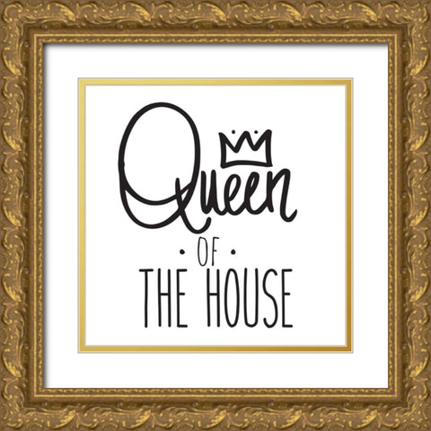 Queen Of The House Gold Ornate Wood Framed Art Print with Double Matting by SD Graphics Studio
