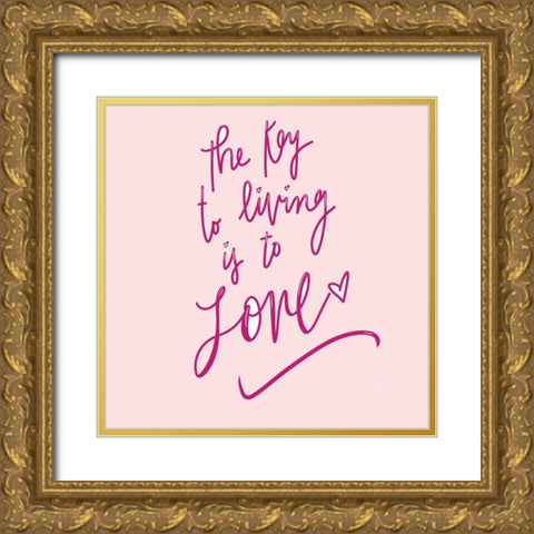 The Key To Living Is To Love Gold Ornate Wood Framed Art Print with Double Matting by SD Graphics Studio