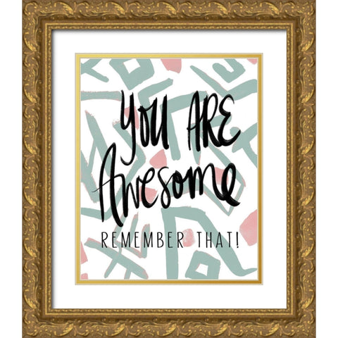 You Are Awesome Gold Ornate Wood Framed Art Print with Double Matting by Medley, Elizabeth