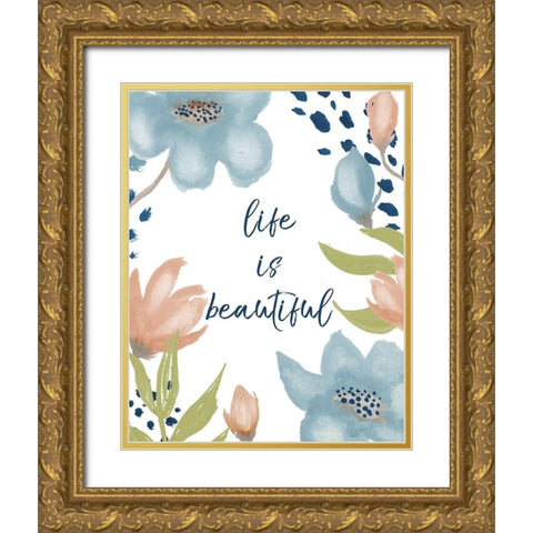 Life is Beautiful Gold Ornate Wood Framed Art Print with Double Matting by Medley, Elizabeth