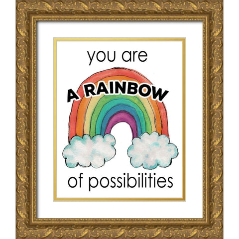 You Are a Rainbow Of Possibilities Gold Ornate Wood Framed Art Print with Double Matting by Medley, Elizabeth