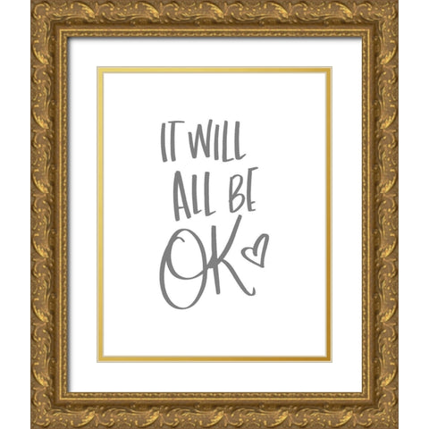 It Will All Be OK Gold Ornate Wood Framed Art Print with Double Matting by SD Graphics Studio