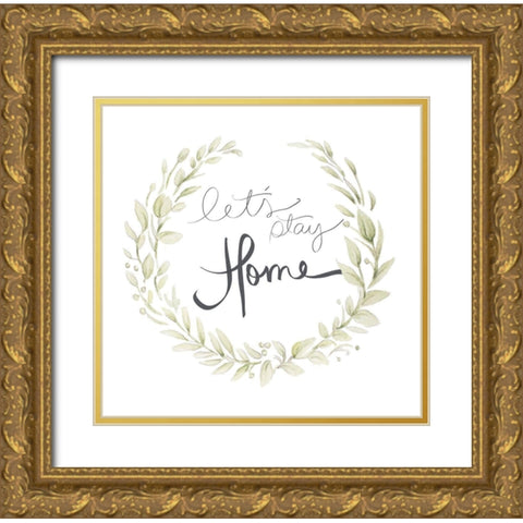 Lets Stay Home Gold Ornate Wood Framed Art Print with Double Matting by Gaynor, Janice