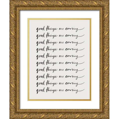 Good Things Are Coming Gold Ornate Wood Framed Art Print with Double Matting by SD Graphics Studio