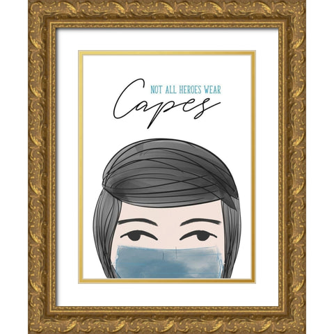 Not all Heroes Wear Capes Gold Ornate Wood Framed Art Print with Double Matting by Quach, Anna
