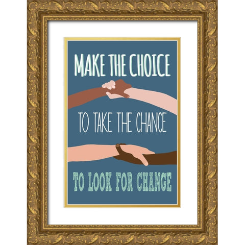 Make The Choice To Look For Change Gold Ornate Wood Framed Art Print with Double Matting by Bucheli, Jen