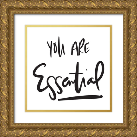 You Are Essential Gold Ornate Wood Framed Art Print with Double Matting by SD Graphics Studio