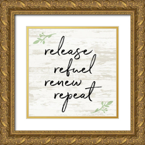 Release Refuel Renew Repeat Gold Ornate Wood Framed Art Print with Double Matting by Quach, Anna