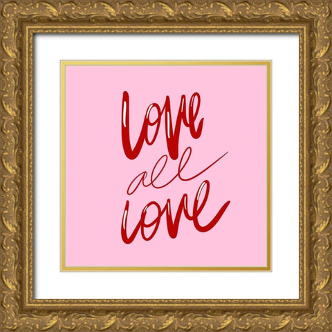 Love All Love Red on Pink Gold Ornate Wood Framed Art Print with Double Matting by SD Graphics Studio