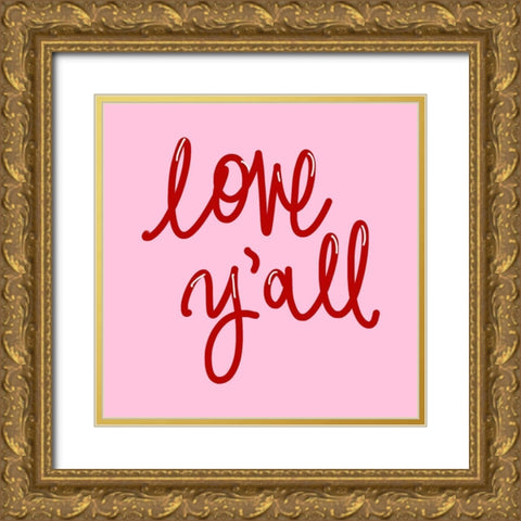 Love Yall on Pink Gold Ornate Wood Framed Art Print with Double Matting by SD Graphics Studio