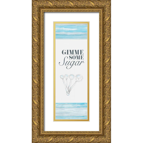 Gimme Some Sugar Gold Ornate Wood Framed Art Print with Double Matting by Ritter, Gina