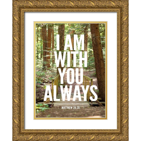 I Am With You Always Gold Ornate Wood Framed Art Print with Double Matting by Bryant, Susan