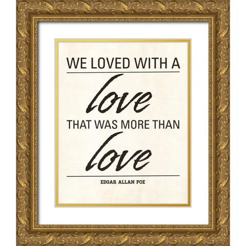 We Loved Gold Ornate Wood Framed Art Print with Double Matting by Marie, Addie