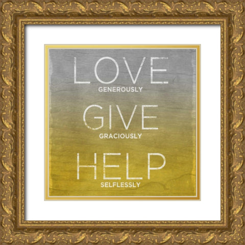 Love Give Help Gold Ornate Wood Framed Art Print with Double Matting by Sundance Studio