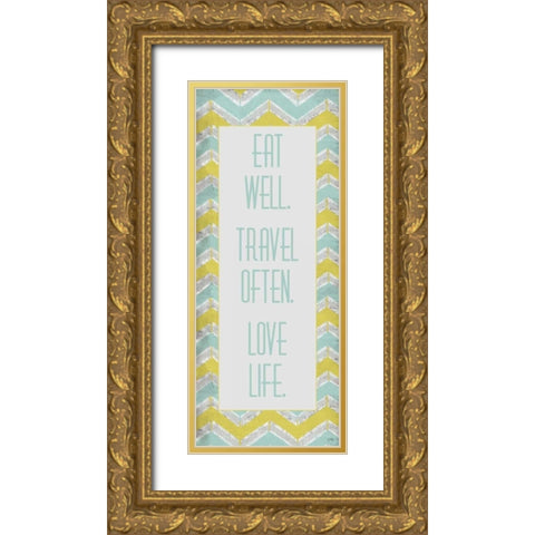 Eat Well. Travel Often. Gold Ornate Wood Framed Art Print with Double Matting by Medley, Elizabeth