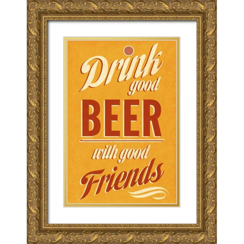Drink Good Beer Gold Ornate Wood Framed Art Print with Double Matting by Studio, Sd Graphics