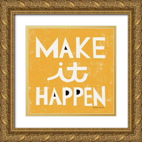 Make it Happen Gold Ornate Wood Framed Art Print with Double Matting by Mullan, Michael