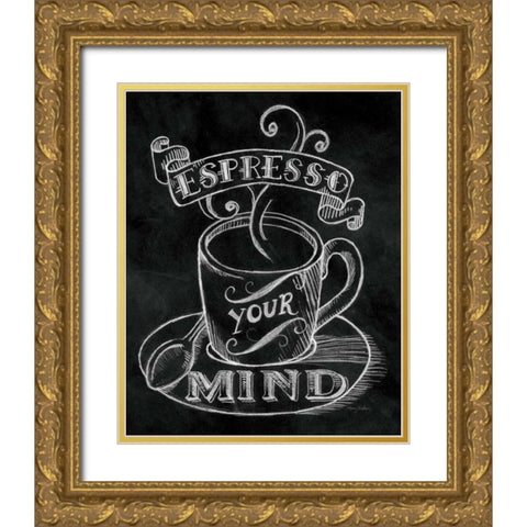 Espresso Your Mind  No Border Gold Ornate Wood Framed Art Print with Double Matting by Urban, Mary