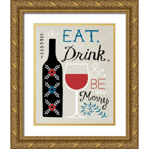 Eat Drink Be Merry Gold Ornate Wood Framed Art Print with Double Matting by Towne, Oliver