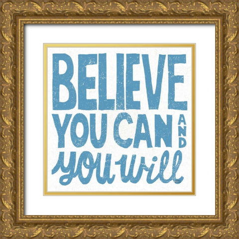 Believe You Can Gold Ornate Wood Framed Art Print with Double Matting by Mullan, Michael