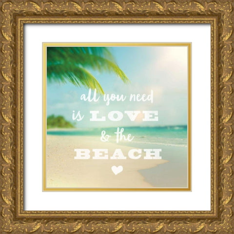 All You Need is Beach Gold Ornate Wood Framed Art Print with Double Matting by Schlabach, Sue