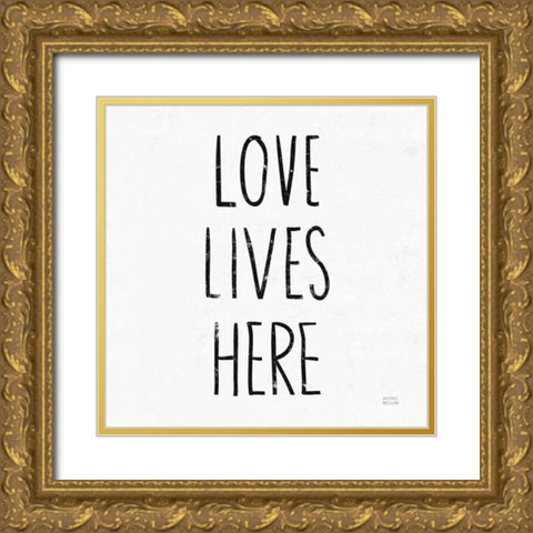 Love Lives Here Sq BW Gold Ornate Wood Framed Art Print with Double Matting by Mullan, Michael