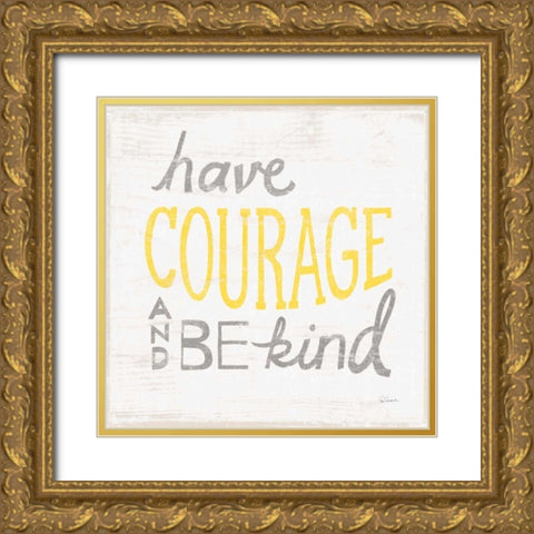 Have Courage Gray Gold Ornate Wood Framed Art Print with Double Matting by Schlabach, Sue