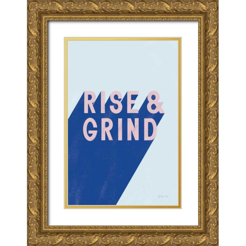 Rise and Grind Gold Ornate Wood Framed Art Print with Double Matting by Thorns, Becky