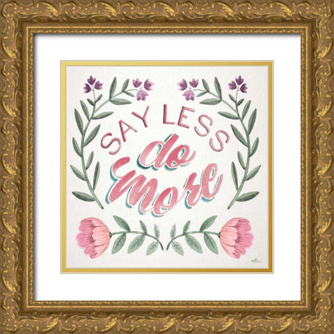 Say Less Do More I Gold Ornate Wood Framed Art Print with Double Matting by Penner, Janelle