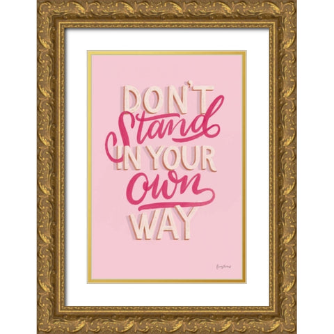 Dont Stand in Your Own Way Pink Gold Ornate Wood Framed Art Print with Double Matting by Thorns, Becky