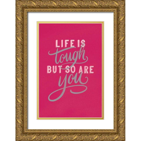 Life is Tough Bright Rose Gold Ornate Wood Framed Art Print with Double Matting by Thorns, Becky