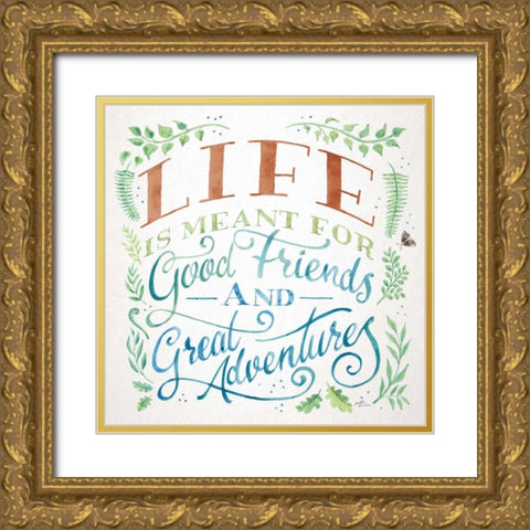 Good Friends and Great Adventures I Life Gold Ornate Wood Framed Art Print with Double Matting by Penner, Janelle