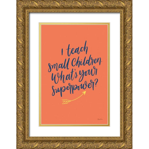 Teachers I Orange Gold Ornate Wood Framed Art Print with Double Matting by Thorns, Becky