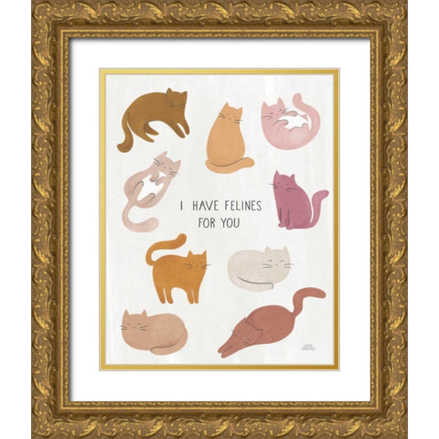 I Have Felines for You Gold Ornate Wood Framed Art Print with Double Matting by Marshall, Laura