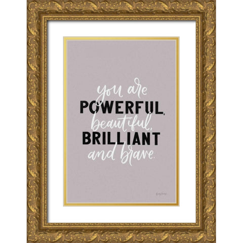 You Are Powerful Gold Ornate Wood Framed Art Print with Double Matting by Thorns, Becky