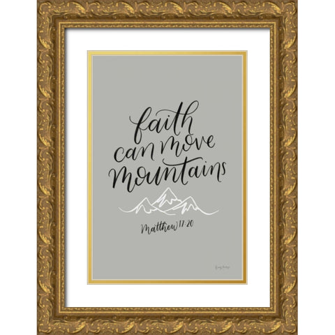 Faith Can Move Mountains Gold Ornate Wood Framed Art Print with Double Matting by Thorns, Becky