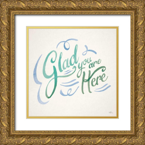 Glad You are Here I Gold Ornate Wood Framed Art Print with Double Matting by Penner, Janelle
