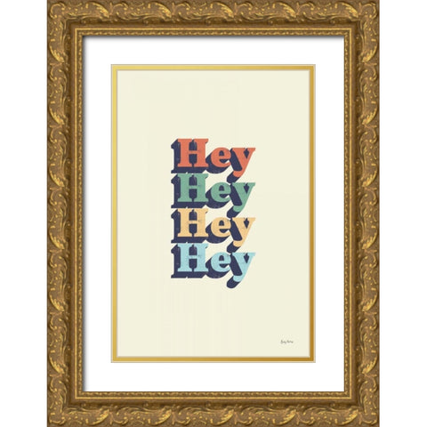 Hey Gold Ornate Wood Framed Art Print with Double Matting by Thorns, Becky