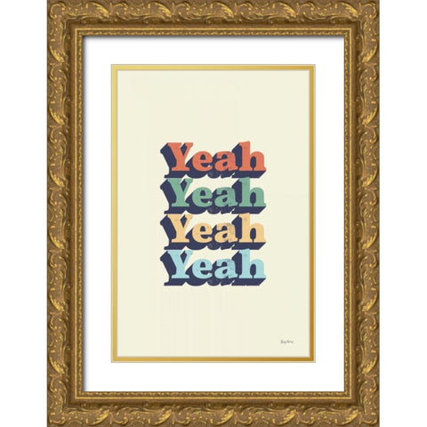 Yeah Gold Ornate Wood Framed Art Print with Double Matting by Thorns, Becky