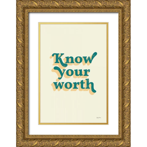 Know Your Worth Gold Ornate Wood Framed Art Print with Double Matting by Thorns, Becky